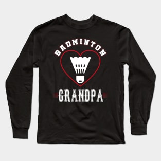 Grandpa Badminton Team Family Matching Gifts Funny Sports Lover Player Long Sleeve T-Shirt